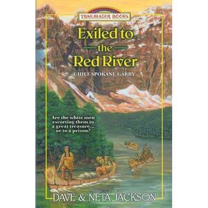 Exiled to the Red River: Introducing Chief Spokane Garry -- Neta Jackson